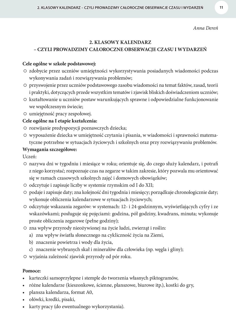 wykonywania zadań i rozwiązywania problemów; przyswojenie przez uczniów podstawowego zasobu wiadomości na temat faktów, zasad, teorii i praktyki, dotyczących przede wszystkim tematów i zjawisk