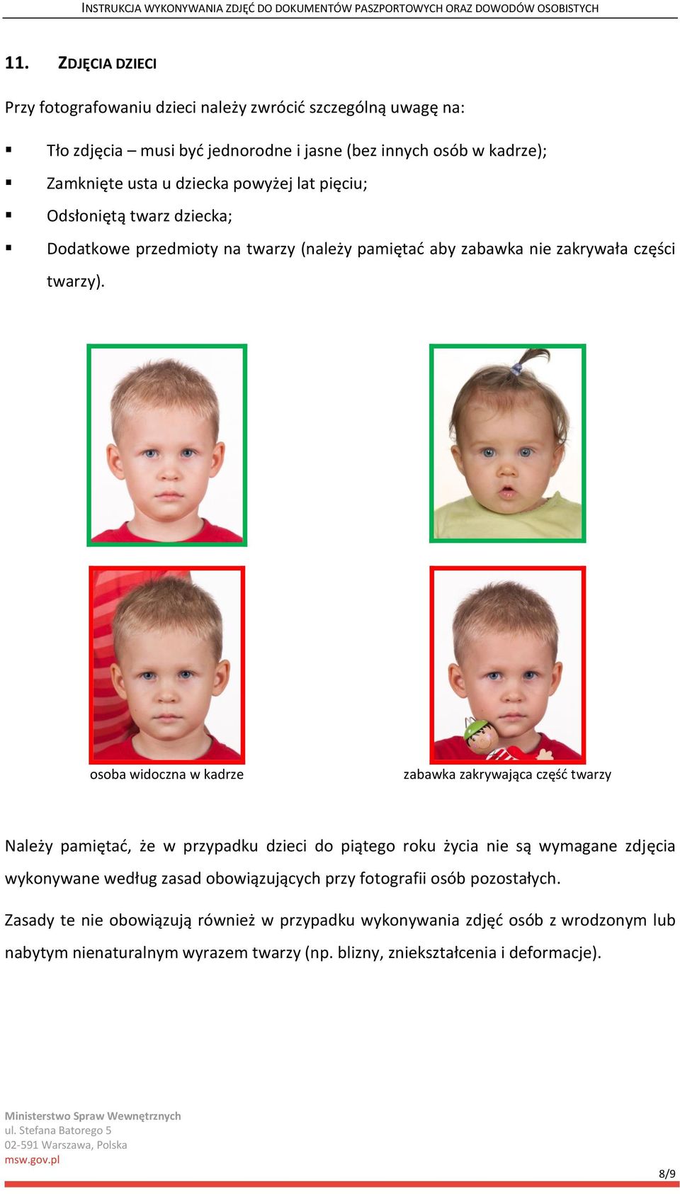 osoba widoczna w kadrze zabawka zakrywająca część twarzy Należy pamiętać, że w przypadku dzieci do piątego roku życia nie są wymagane zdjęcia wykonywane według zasad