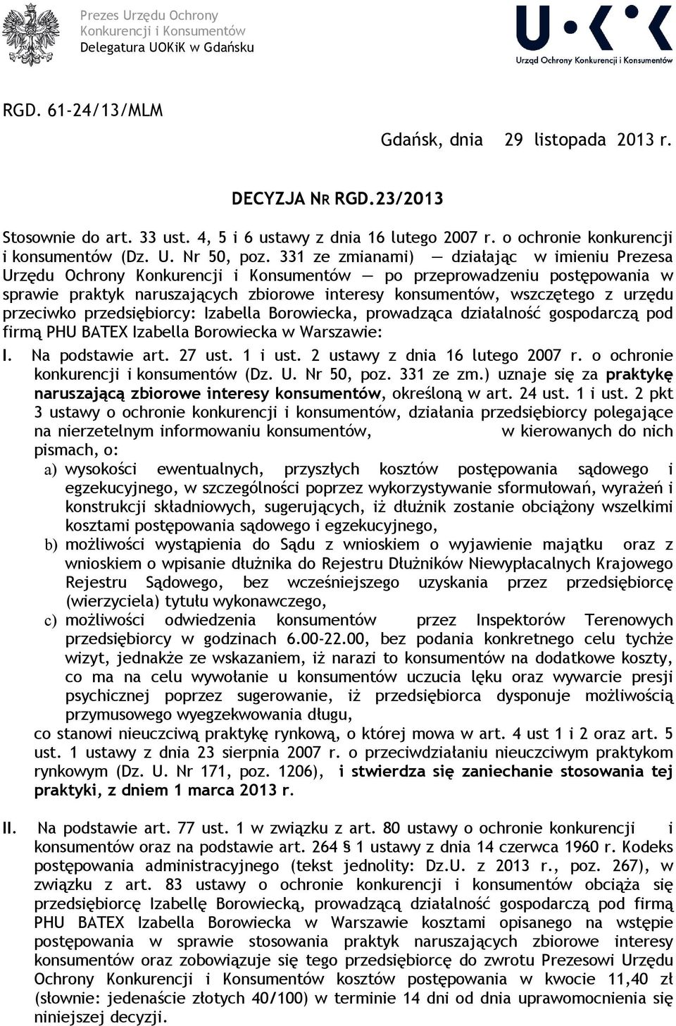 331 ze zmianami) działając w imieniu Prezesa Urzędu Ochrony Konkurencji i Konsumentów po przeprowadzeniu postępowania w sprawie praktyk naruszających zbiorowe interesy konsumentów, wszczętego z