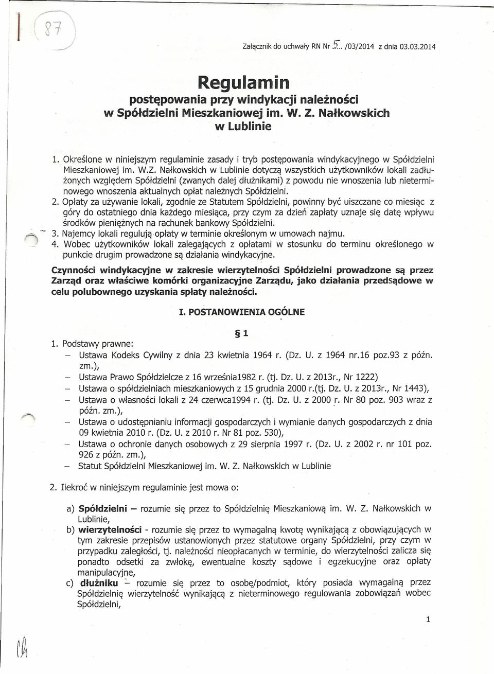 Nałkowskich w Lublinie dotyczą wszystkich użytkowników lokali zadłużonych względem Spółdzielni (zwanych dalej dłużnikami) z powodu nie wnoszenia lub nieterminowego wnoszenia aktualnych opłat