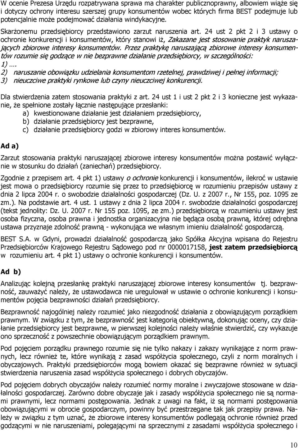 24 ust 2 pkt 2 i 3 ustawy o ochronie konkurencji i konsumentów, który stanowi iż, Zakazane jest stosowanie praktyk naruszających zbiorowe interesy konsumentów.