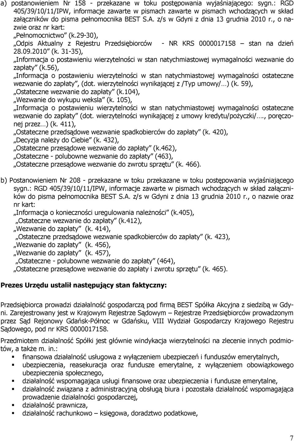 , o nazwie oraz nr kart: Pełnomocnictwo (k.29-30), Odpis Aktualny z Rejestru Przedsiębiorców - NR KRS 0000017158 stan na dzień 28.09.2010 (k.