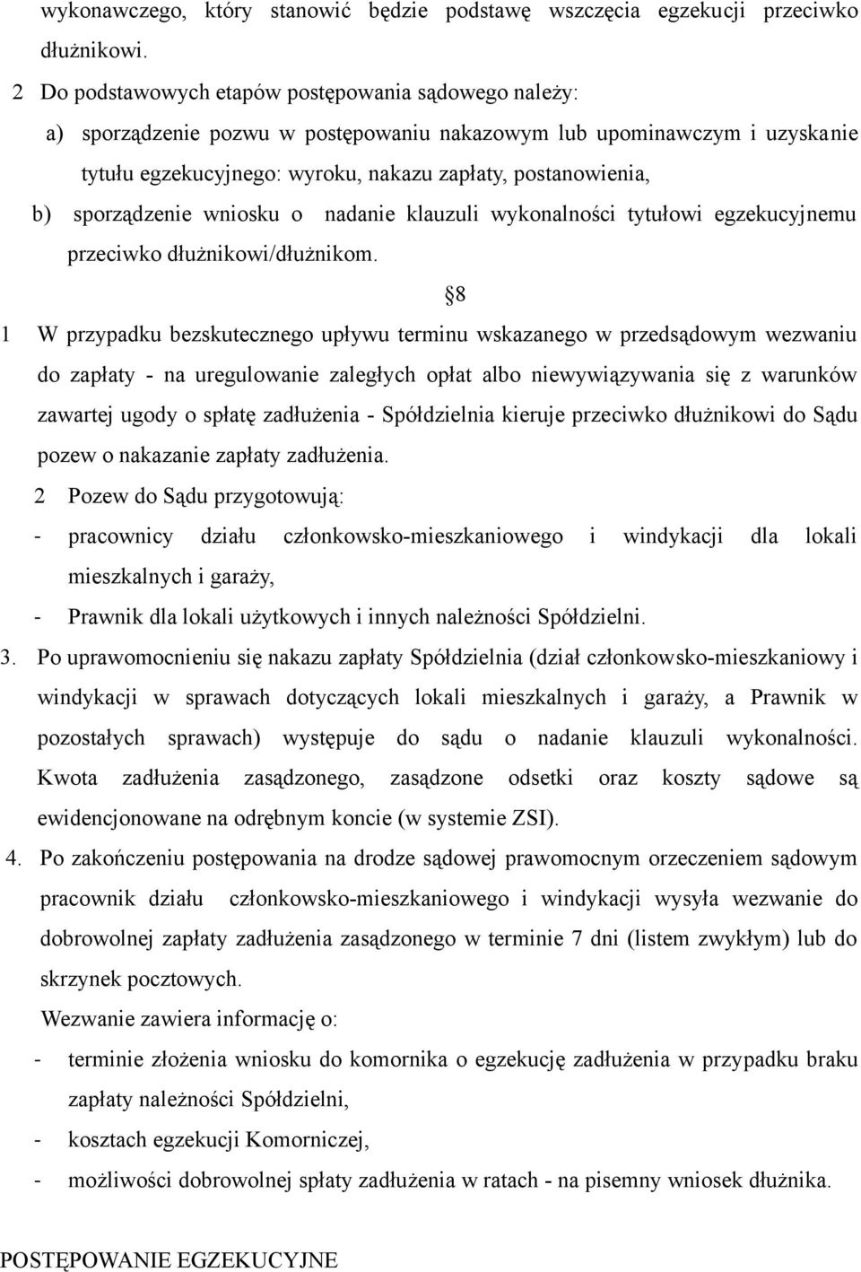 sporządzenie wniosku o nadanie klauzuli wykonalności tytułowi egzekucyjnemu przeciwko dłużnikowi/dłużnikom.