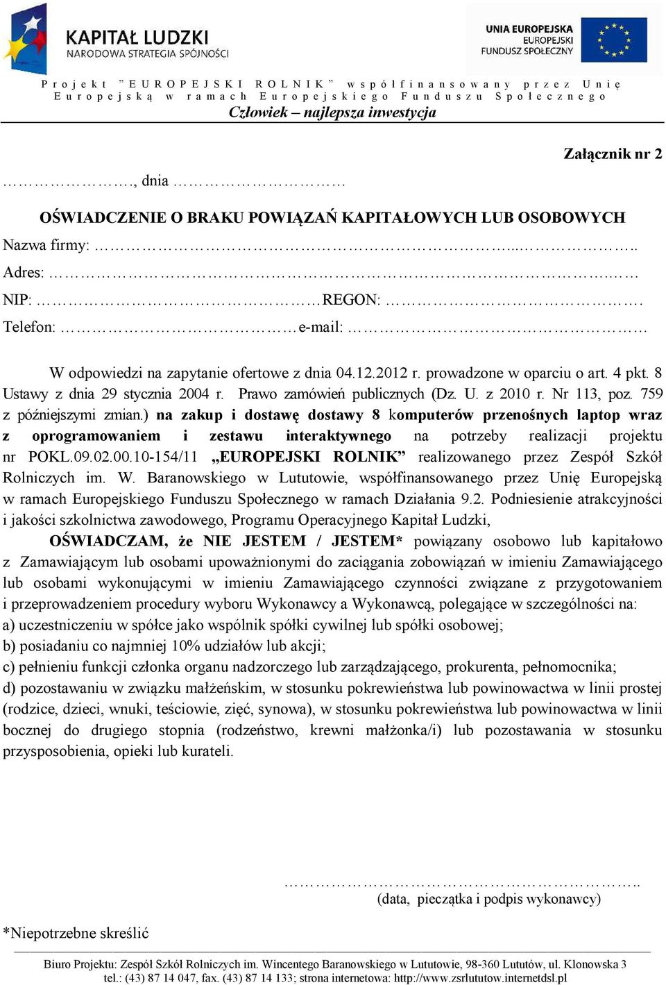 ) na zakup i dostawę dostawy 8 komputerów przenośnych laptop wraz z oprogramowaniem i zestawu interaktywnego na potrzeby realizacji projektu nr POKL.09.02.00.