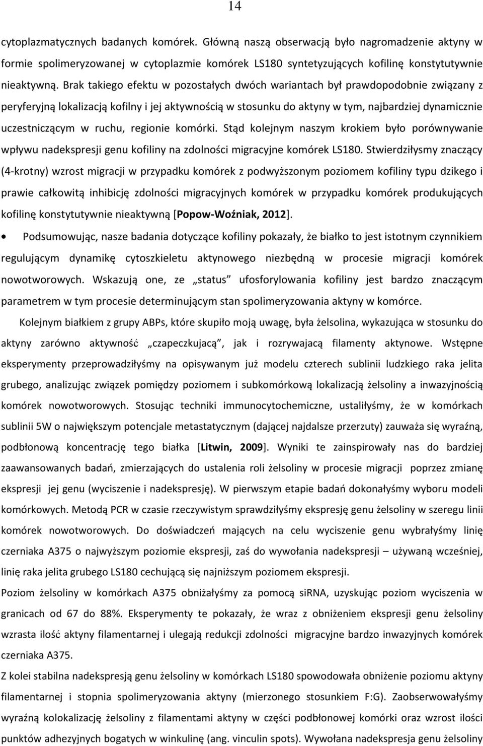 ruchu, regionie komórki. Stąd kolejnym naszym krokiem było porównywanie wpływu nadekspresji genu kofiliny na zdolności migracyjne komórek LS180.
