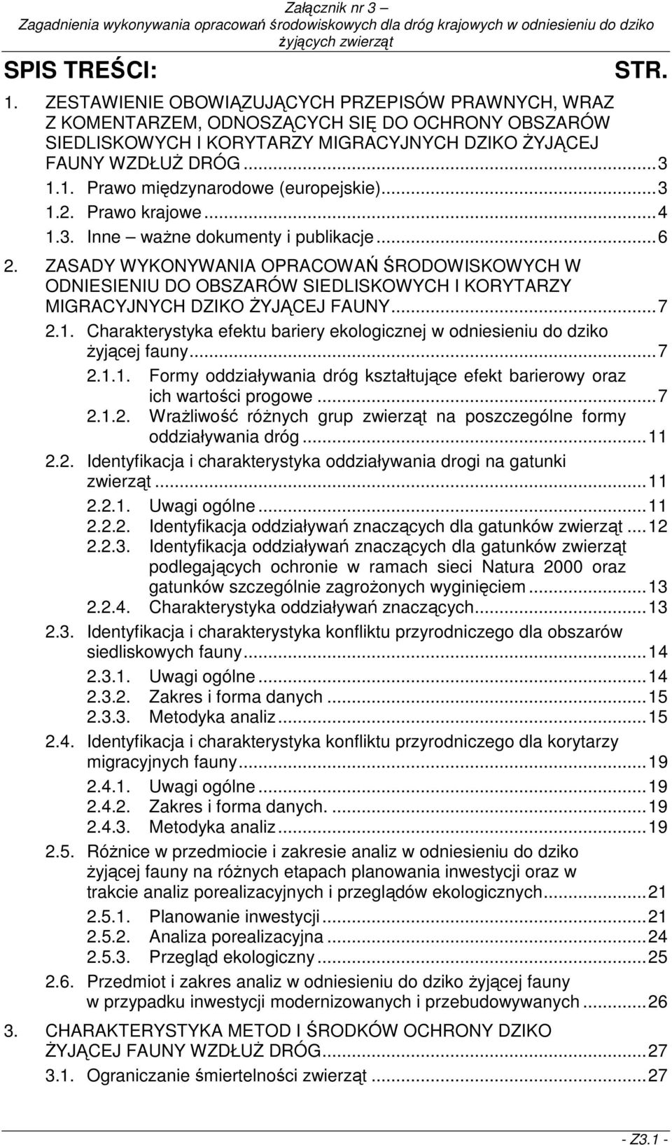 ZASADY WYKONYWANIA OPRACOWAŃ ŚRODOWISKOWYCH W ODNIESIENIU DO OBSZARÓW SIEDLISKOWYCH I KORYTARZY MIGRACYJNYCH DZIKO śyjącej FAUNY...7 2.1.