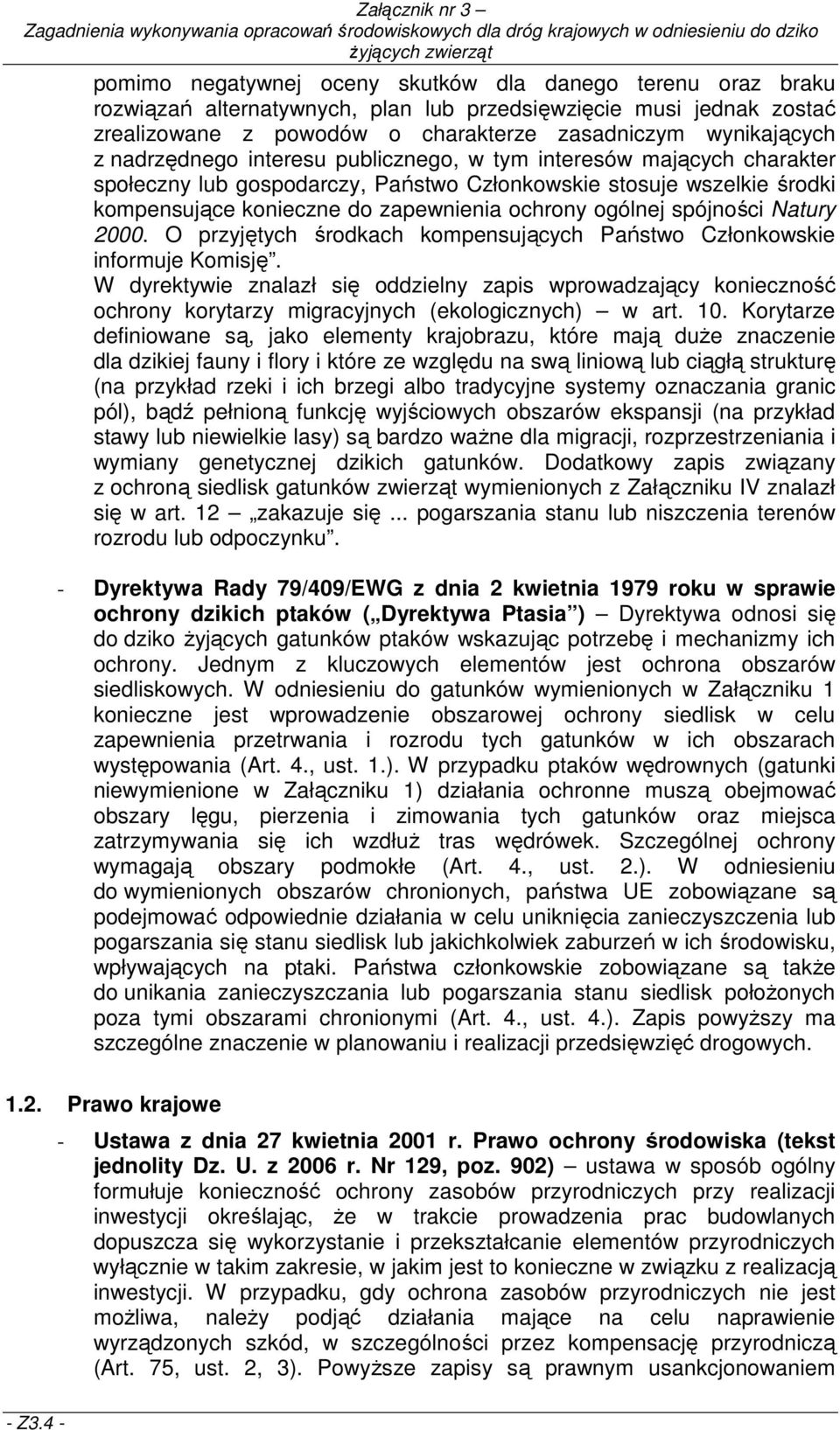 spójności Natury 2000. O przyjętych środkach kompensujących Państwo Członkowskie informuje Komisję.