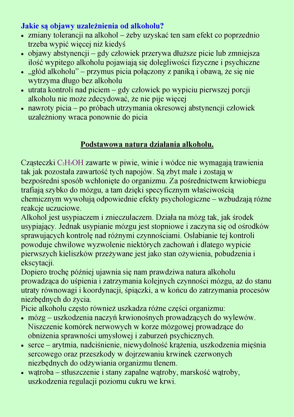pojawiają się dolegliwości fizyczne i psychiczne głód alkoholu przymus picia połączony z paniką i obawą, że się nie wytrzyma długo bez alkoholu utrata kontroli nad piciem gdy człowiek po wypiciu