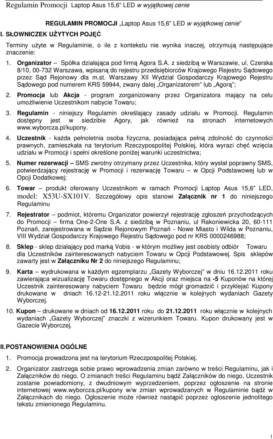 st. Warszawy XII Wydział Gospodarczy Krajowego Rejestru Sądowego pod numerem KRS 59944, zwany dalej Organizatorem lub Agorą ; 2.