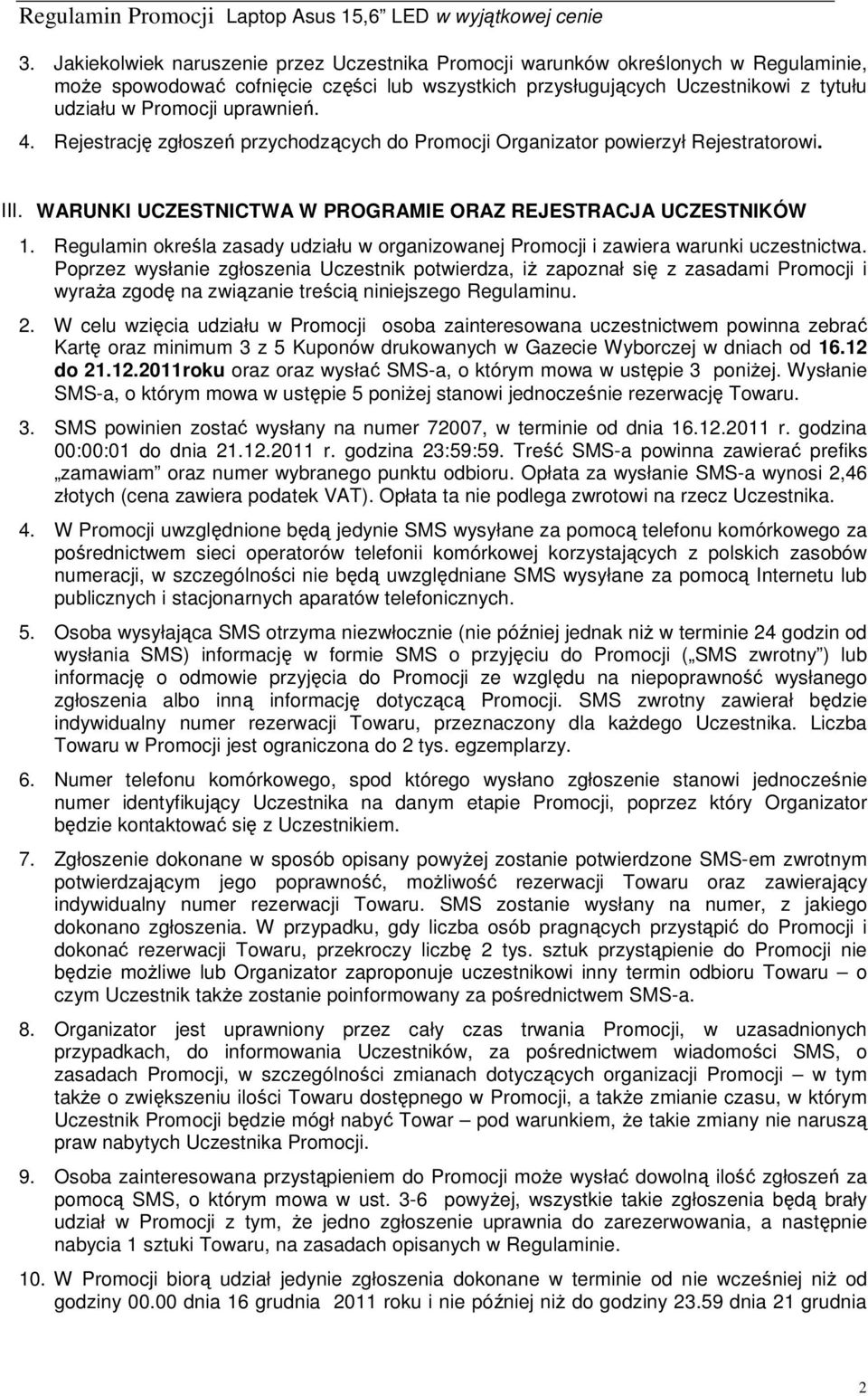 Regulamin określa zasady udziału w organizowanej Promocji i zawiera warunki uczestnictwa.
