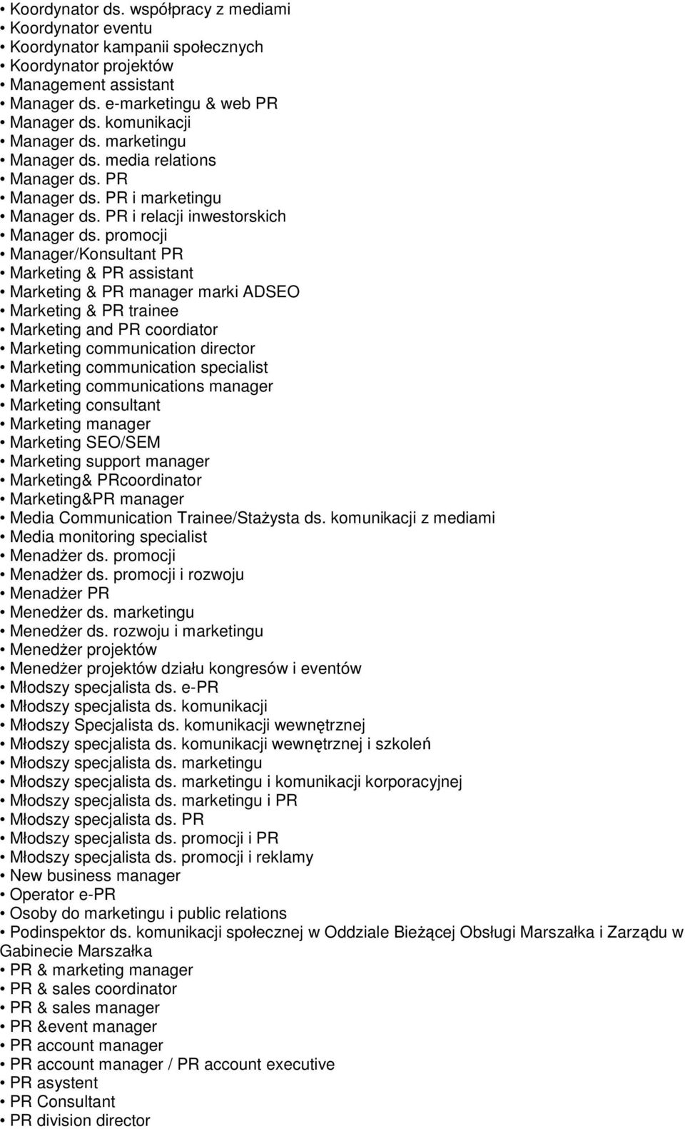promocji Manager/Konsultant PR Marketing & PR assistant Marketing & PR manager marki ADSEO Marketing & PR trainee Marketing and PR coordiator Marketing communication director Marketing communication