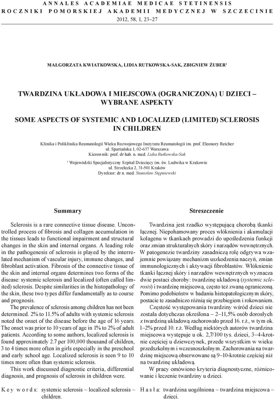 prof. Eleonory Reicher ul. Spartańska 1, 02-637 Warszawa Kierownik: prof. dr hab. n. med. Lidia Rutkowska-Sak 1 Wojewódzki Specjalistyczny Szpital Dziecięcy im. św. Ludwika w Krakowie ul.