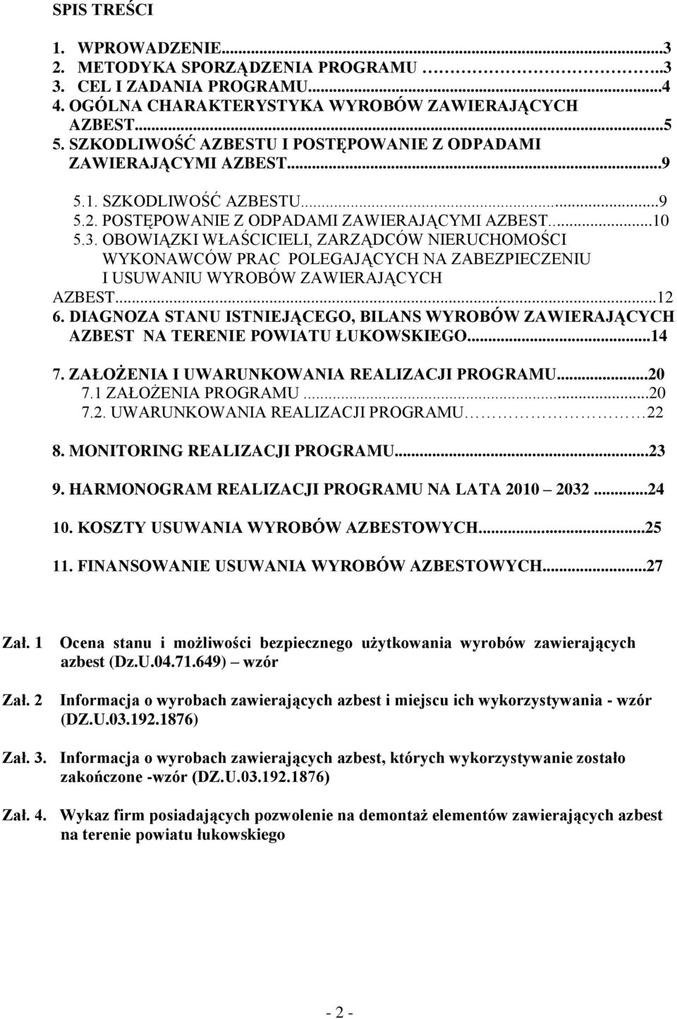 OBOWIĄZKI WŁAŚCICIELI, ZARZĄDCÓW NIERUCHOMOŚCI WYKONAWCÓW PRAC POLEGAJĄCYCH NA ZABEZPIECZENIU I USUWANIU WYROBÓW ZAWIERAJĄCYCH AZBEST...12 6.