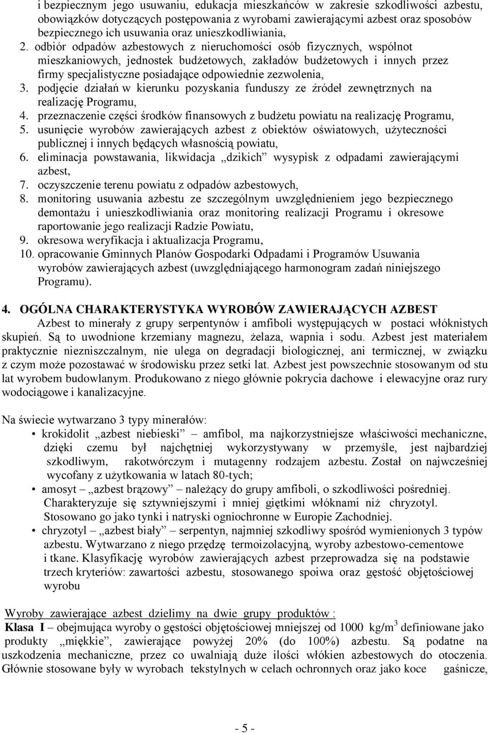 odbiór odpadów azbestowych z nieruchomości osób fizycznych, wspólnot mieszkaniowych, jednostek budżetowych, zakładów budżetowych i innych przez firmy specjalistyczne posiadające odpowiednie