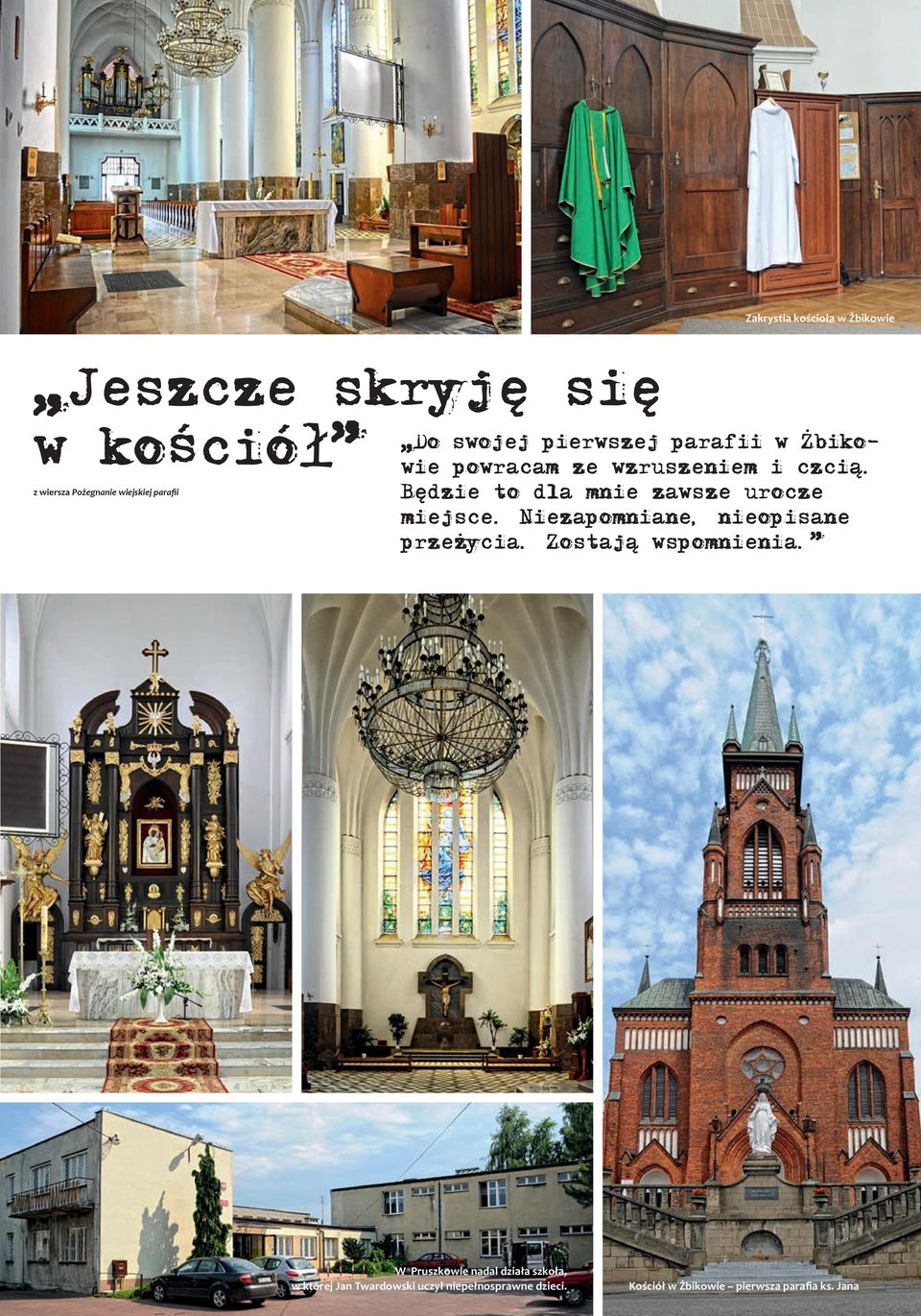 Będzie to dla mnie zawsze urocze miejsce. Niezapomniane, nieopisane przeżycia. Zostają wspomnienia.