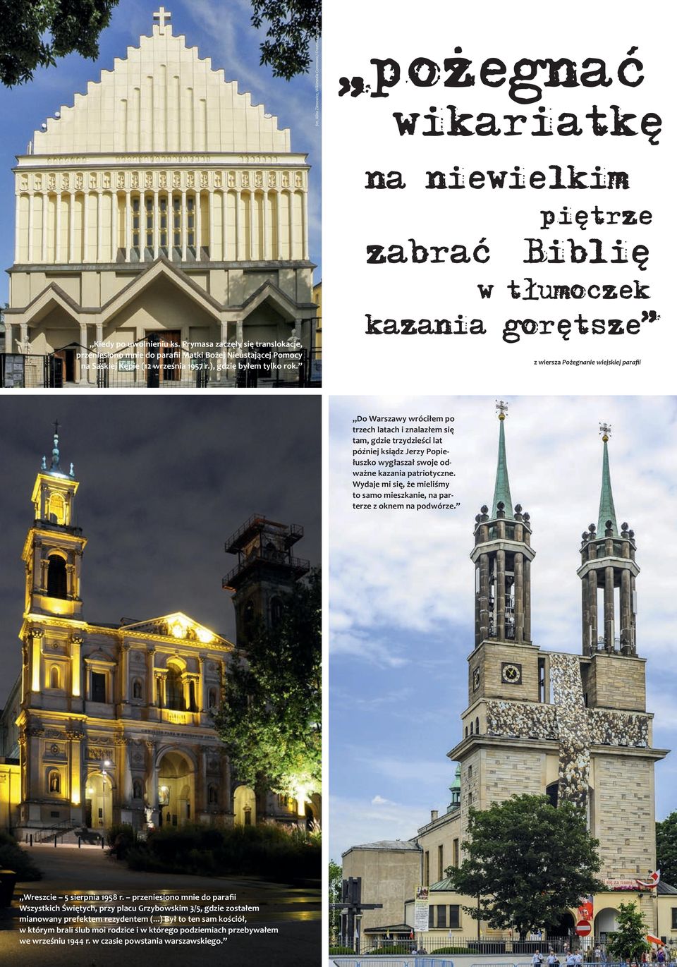z wiersza Pożegnanie wiejskiej parafii Do Warszawy wróciłem po trzech latach i znalazłem się tam, gdzie trzydzieści lat później ksiądz Jerzy Popiełuszko wygłaszał swoje odważne kazania patriotyczne.