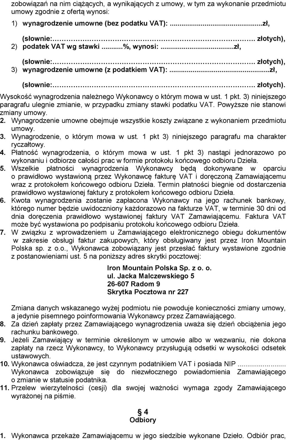 1 pkt. 3) niniejszego paragrafu ulegnie zmianie, w przypadku zmiany stawki podatku VAT. Powyższe nie stanowi zmiany umowy. 2.
