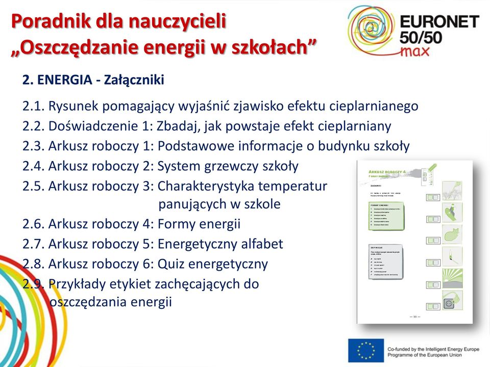 Arkusz roboczy 1: Podstawowe informacje o budynku szkoły 2.4. Arkusz roboczy 2: System grzewczy szkoły 2.5.