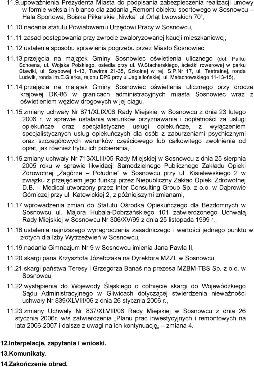ustalenia sposobu sprawienia pogrzebu przez Miasto Sosnowiec, 11.13.przejęcia na majątek Gminy Sosnowiec oświetlenia ulicznego (dot. Parku Schoena, ul. Wo
