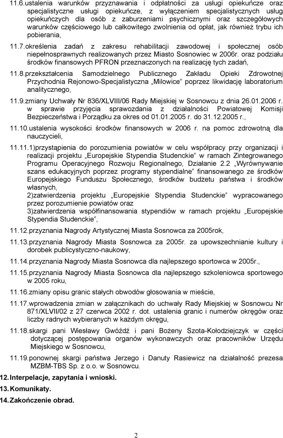 określenia zadań z zakresu rehabilitacji zawodowej i społecznej osób niepełnosprawnych realizowanych przez Miasto Sosnowiec w 2006r.