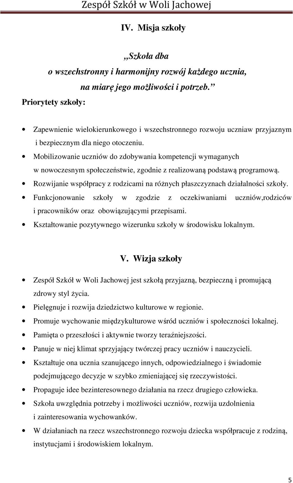 Mobilizowanie uczniów do zdobywania kompetencji wymaganych w nowoczesnym społeczeństwie, zgodnie z realizowaną podstawą programową.