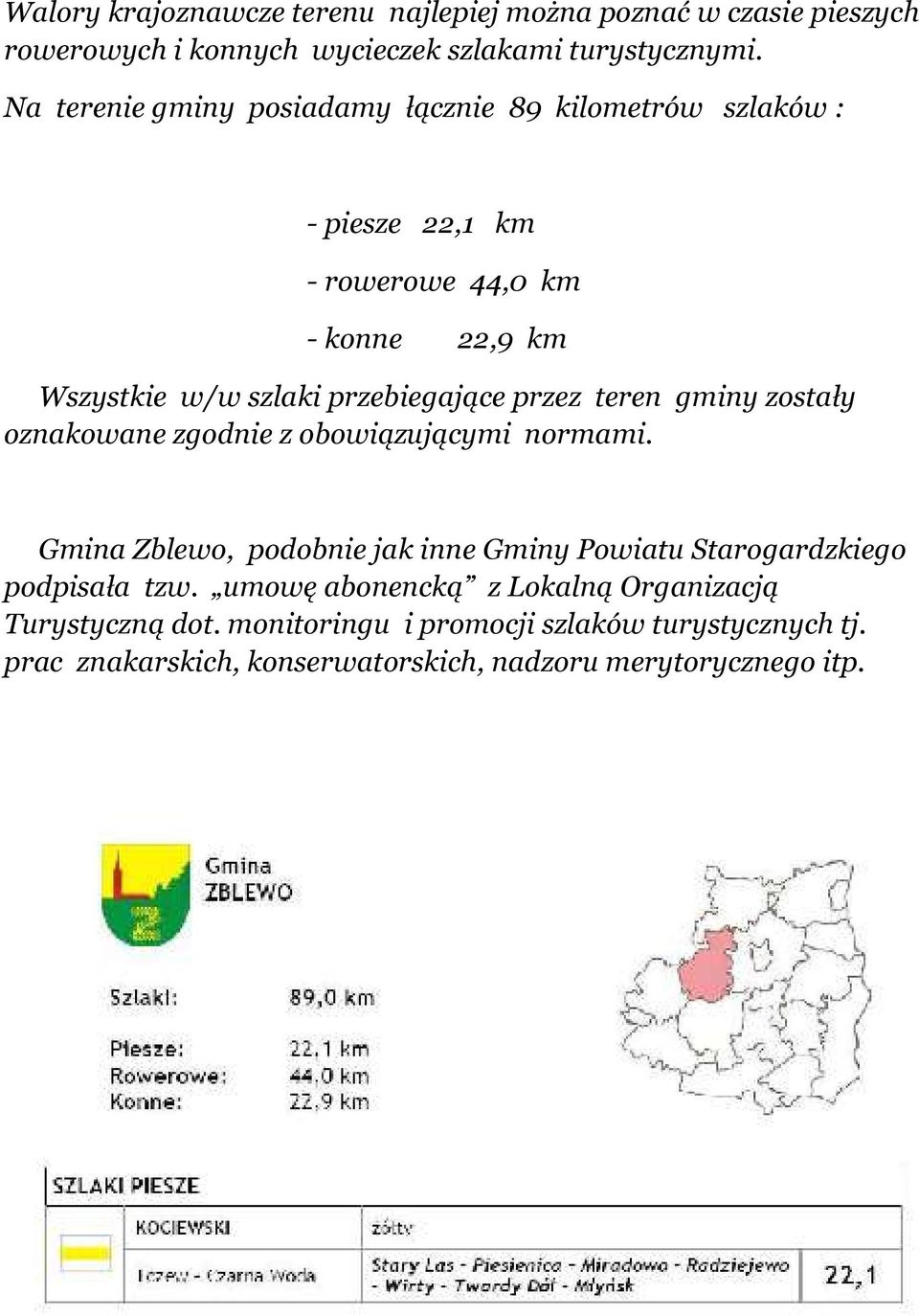 przez teren gminy zostały oznakowane zgodnie z obowiązującymi normami.