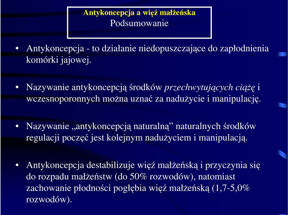 Nazywanie antykoncepcją naturalną naturalnych środków regulacji poczęć jest kolejnym naduŝyciem i manipulacją.