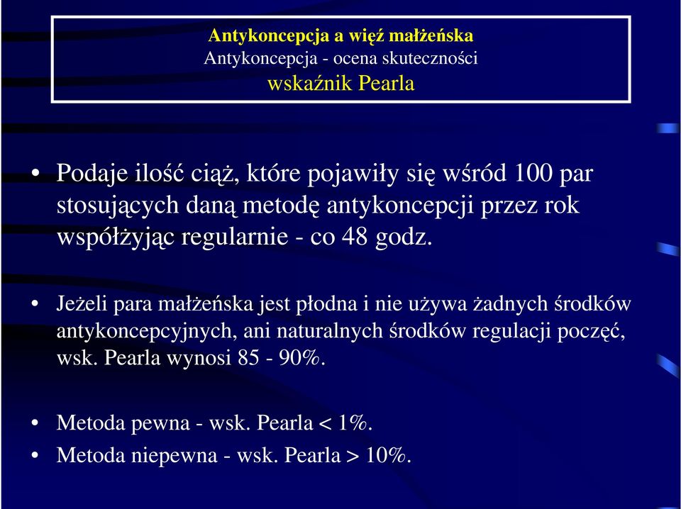 JeŜeli para małŝeńska jest płodna i nie uŝywa Ŝadnych środków antykoncepcyjnych, ani naturalnych