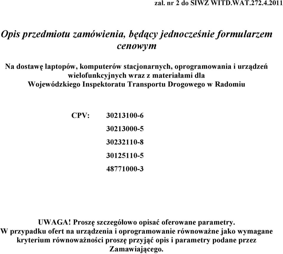 urządzeń wielofunkcyjnych wraz z materiałami dla Wojewódzkiego Inspektoratu Transportu Drogowego w Radomiu CPV: 30213100-6 30213000-5