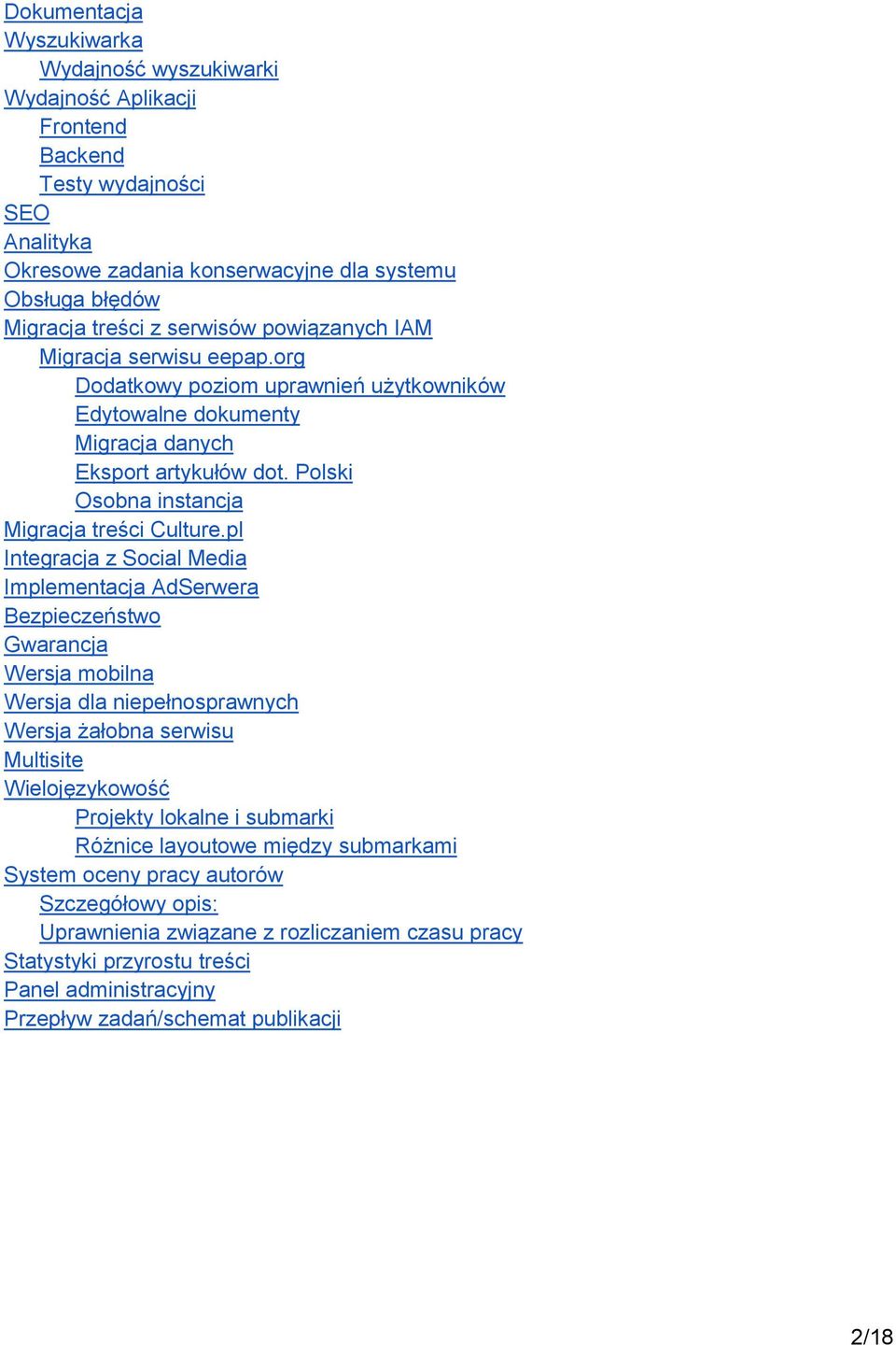 pl Integracja z Social Media Implementacja AdSerwera Bezpieczeństwo Gwarancja Wersja mobilna Wersja dla niepełnosprawnych Wersja żałobna serwisu Multisite Wielojęzykowość Projekty lokalne i submarki