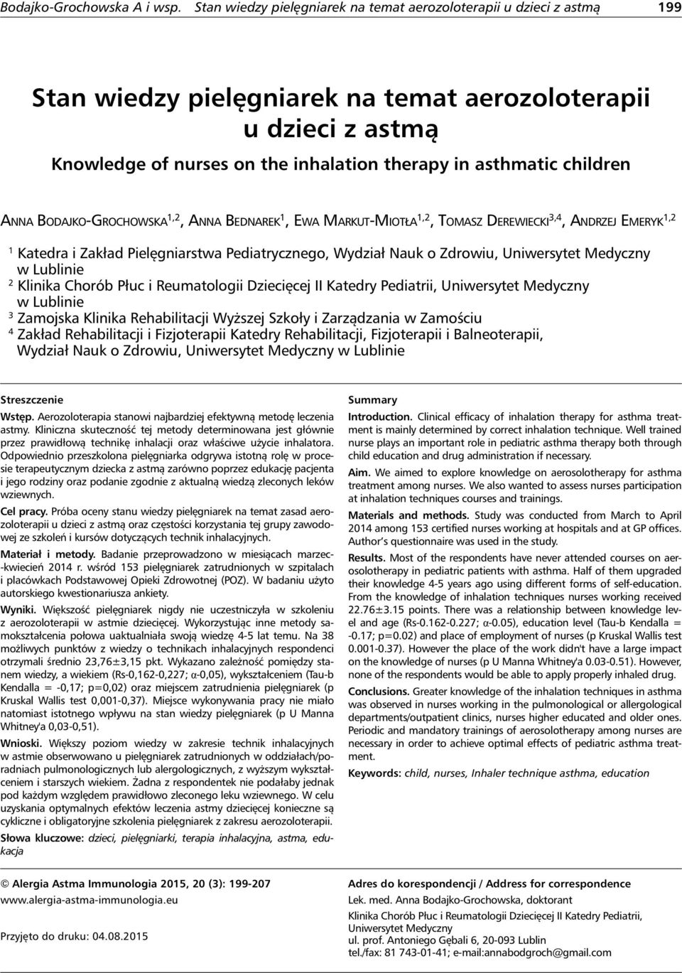 Reumatologii Dziecięcej II Katedry Pediatrii, Uniwersytet Medyczny w Lublinie 3 Zamojska Klinika Rehabilitacji Wyższej Szkoły i Zarządzania w Zamościu 4 Zakład Rehabilitacji i Fizjoterapii Katedry
