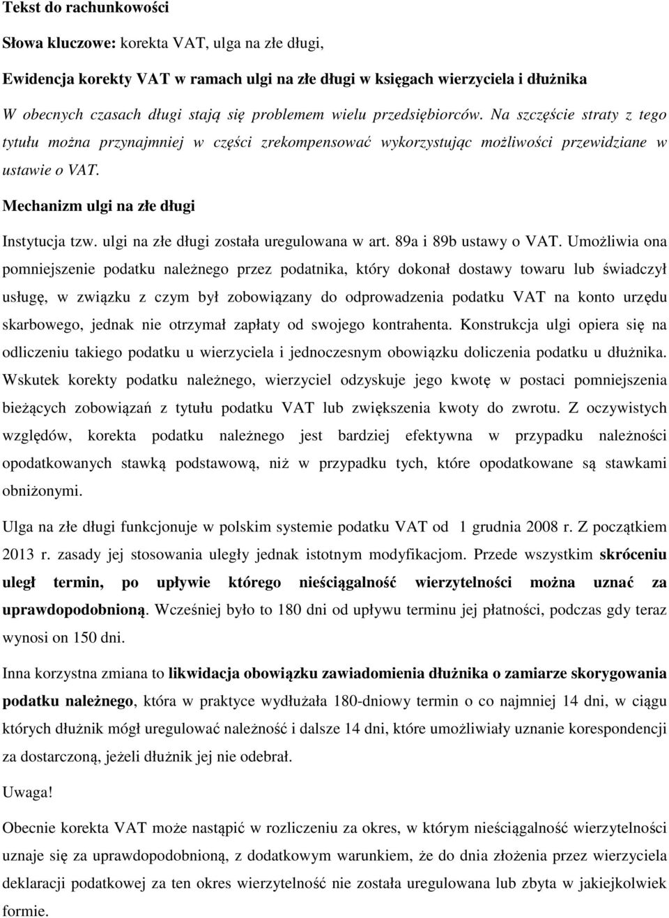 ulgi na złe długi została uregulowana w art. 89a i 89b ustawy o VAT.