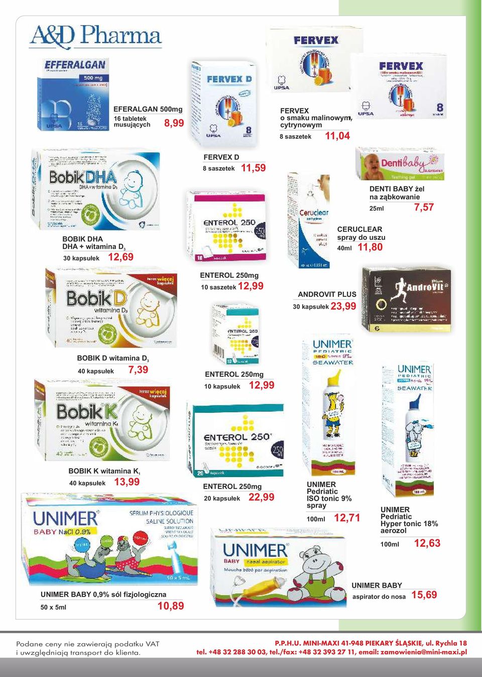 witamina K 1 40 kapsułek 13,99 ENTEROL 250mg 20 kapsułek 22,99 UNIMER Pedriatic ISO tonic 9% spray 100ml 12,71 UNIMER Pedriatic Hyper tonic 18% aerozol 100ml 12,63 UNIMER BABY 0,9% sól fizjologiczna