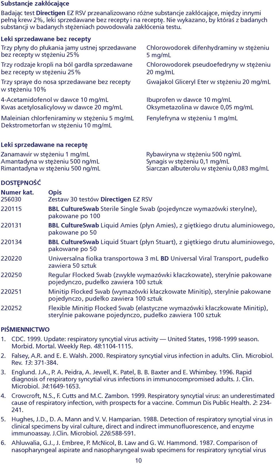 Leki sprzedawane bez recepty Trzy p³yny do p³ukania jamy ustnej sprzedawane bez recepty w stê eniu 25% Trzy rodzaje kropli na ból gard³a sprzedawane bez recepty w stê eniu 25% Trzy spraye do nosa