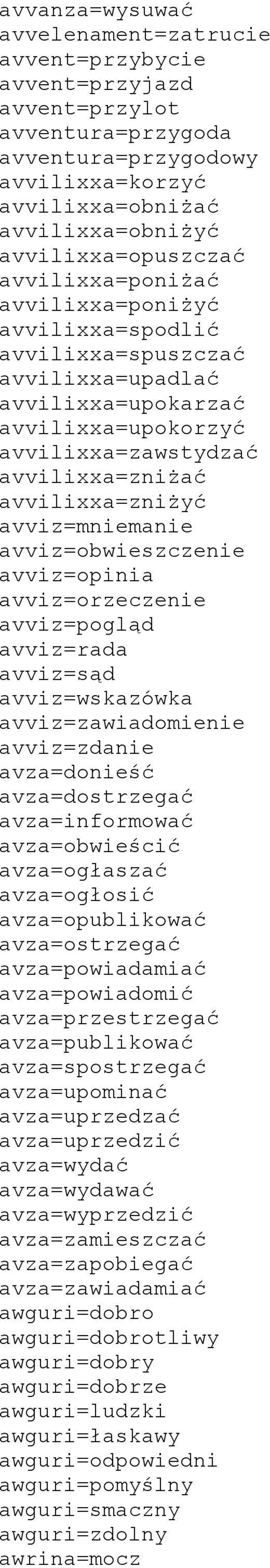 avviz=mniemanie avviz=obwieszczenie avviz=opinia avviz=orzeczenie avviz=pogląd avviz=rada avviz=sąd avviz=wskazówka avviz=zawiadomienie avviz=zdanie avza=donieść avza=dostrzegać avza=informować