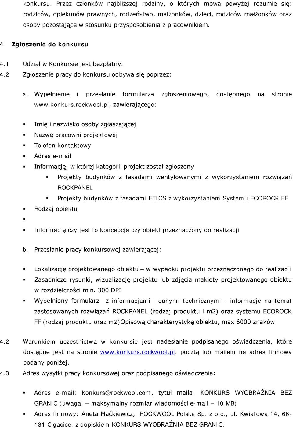 przysposobienia z pracownikiem. 4 Zgłoszenie do konkursu 4.1 Udział w Konkursie jest bezpłatny. 4.2 Zgłoszenie pracy do konkursu odbywa się poprzez: a.