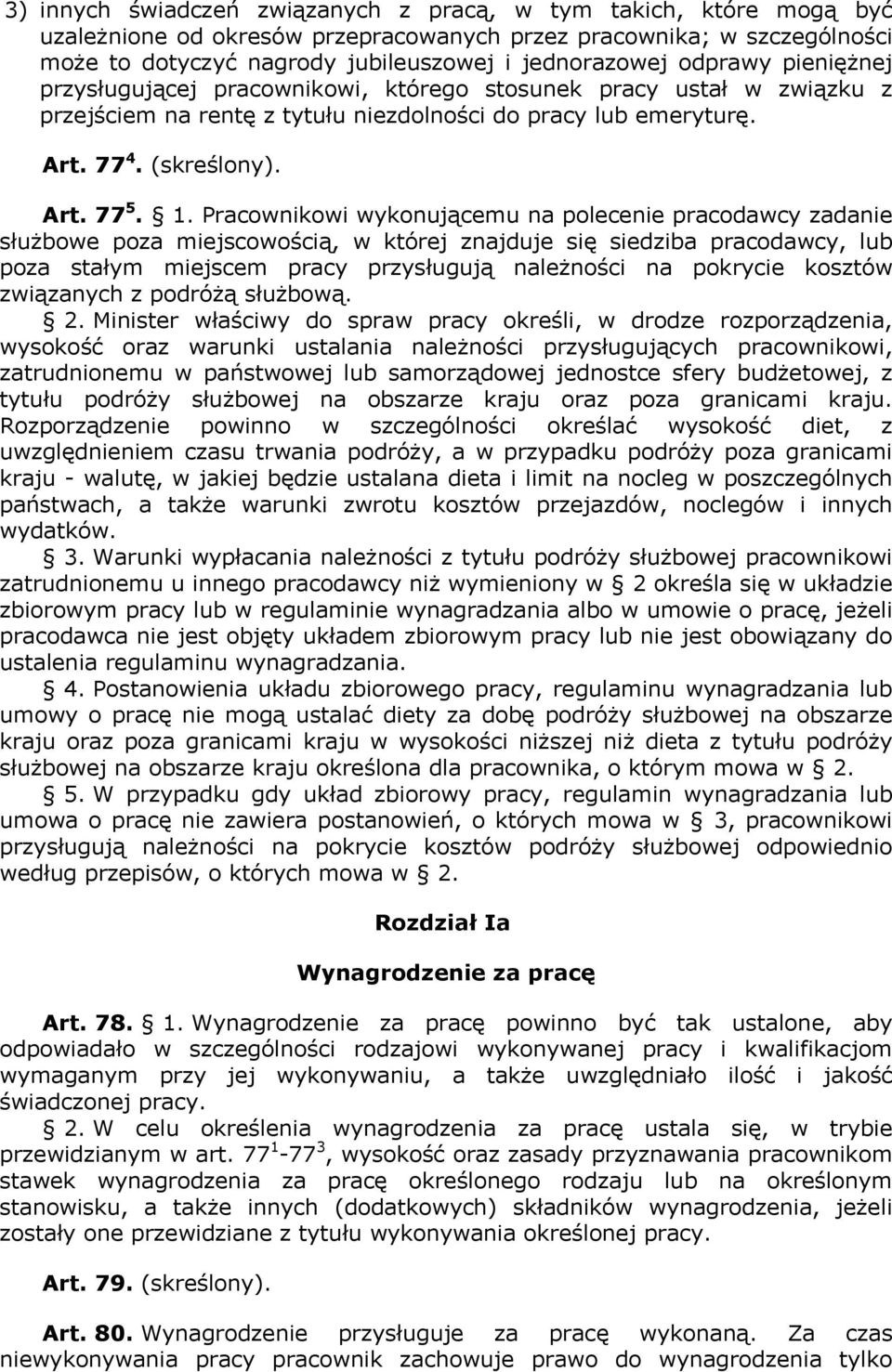 Pracownikowi wykonującemu na polecenie pracodawcy zadanie służbowe poza miejscowością, w której znajduje się siedziba pracodawcy, lub poza stałym miejscem pracy przysługują należności na pokrycie