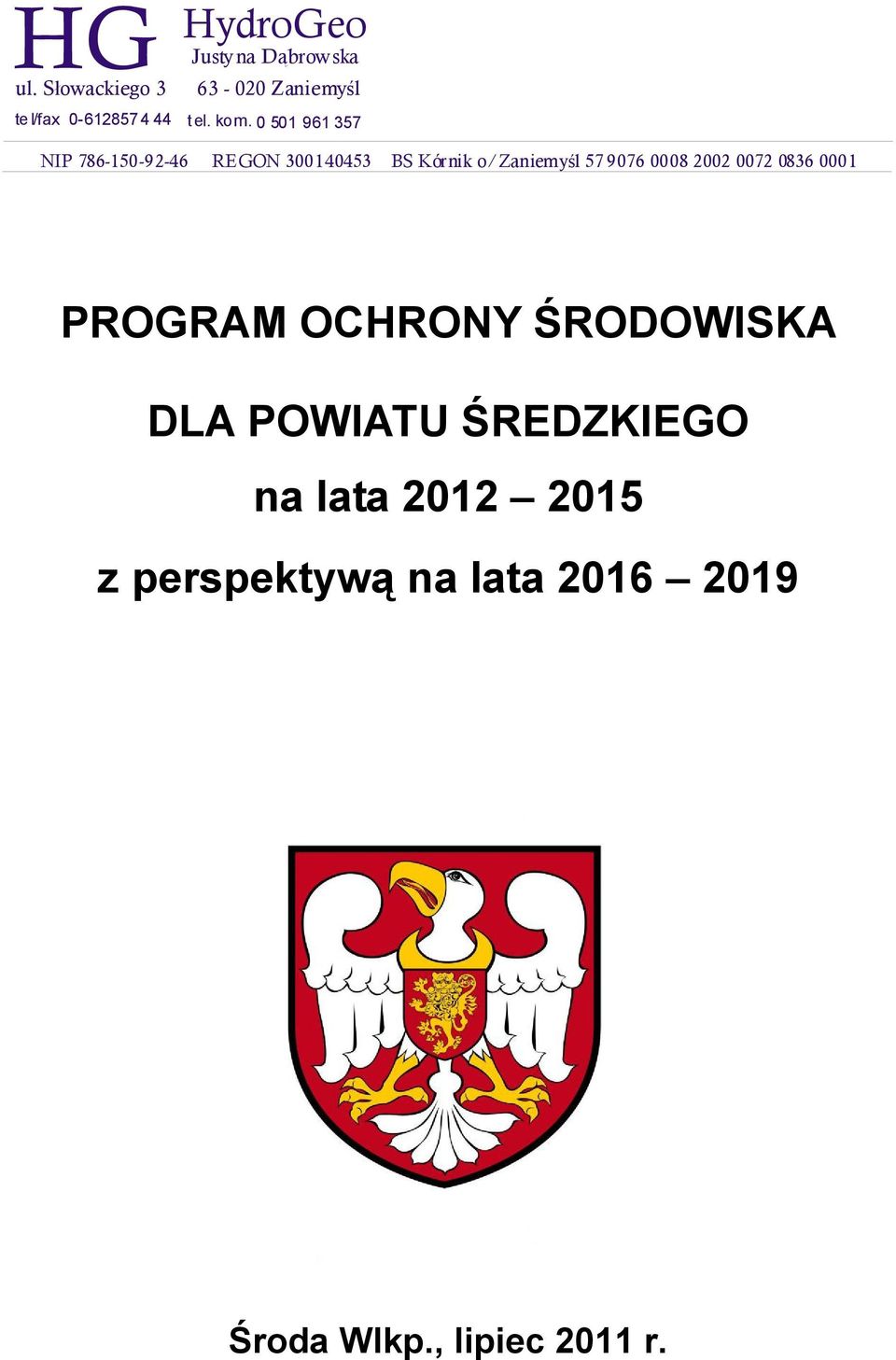 0 501 961 357 NIP 786-150-92-46 REGON 300140453 BS Kórnik o/zaniemyś l 57 9076