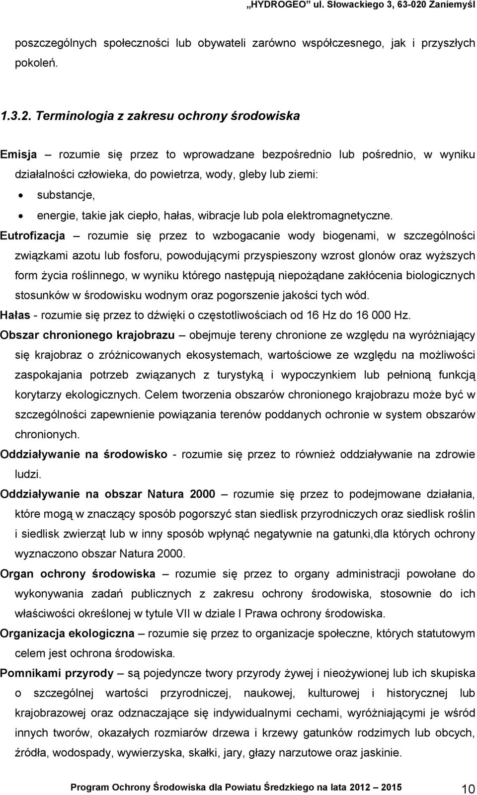 energie, takie jak ciepło, hałas, wibracje lub pola elektromagnetyczne.