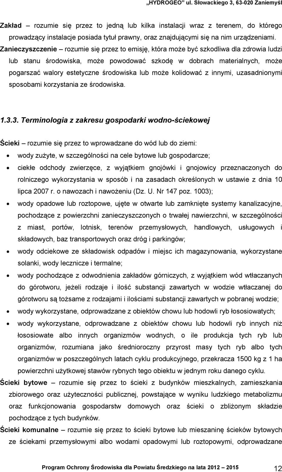 środowiska lub może kolidować z innymi, uzasadnionymi sposobami korzystania ze środowiska. 1.3.