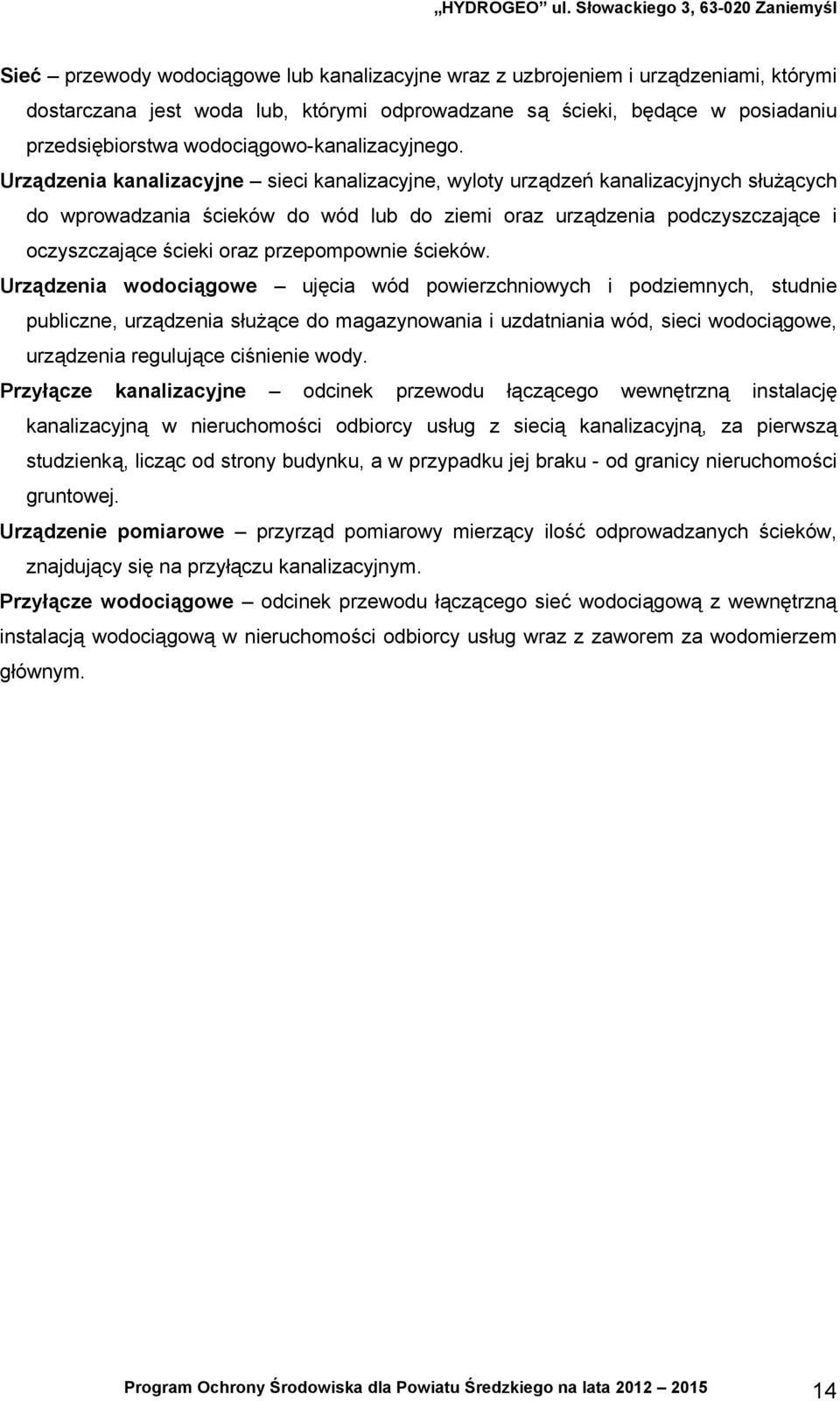 Urządzenia kanalizacyjne sieci kanalizacyjne, wyloty urządzeń kanalizacyjnych służących do wprowadzania ścieków do wód lub do ziemi oraz urządzenia podczyszczające i oczyszczające ścieki oraz