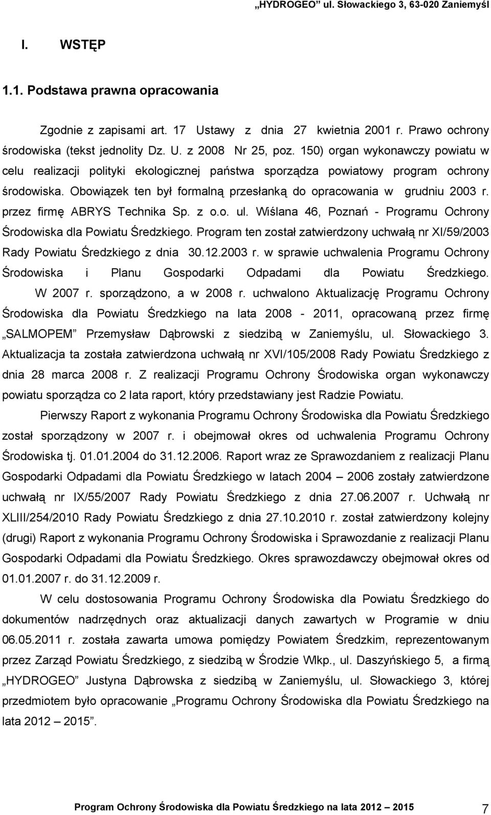 przez firmę ABRYS Technika Sp. z o.o. ul. Wiślana 46, Poznań - Programu Ochrony Środowiska dla Powiatu Średzkiego.