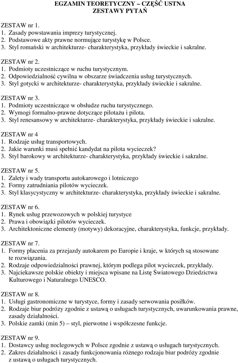 3. Styl gotycki w architekturze- charakterystyka, przykłady świeckie i sakralne. ZESTAW nr 3. 1. Podmioty uczestniczące w obsłudze ruchu turystycznego. 2.