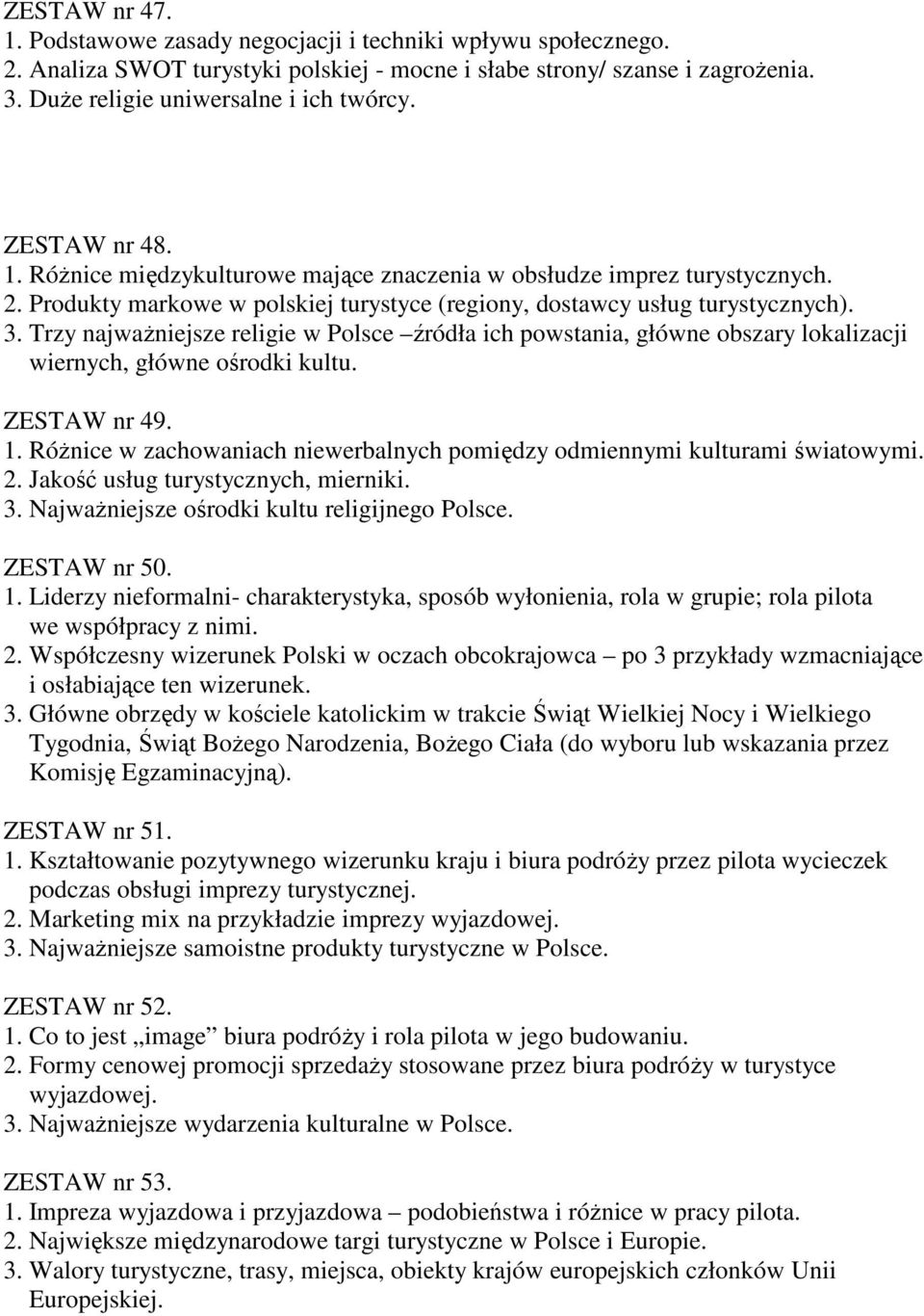 Trzy najważniejsze religie w Polsce źródła ich powstania, główne obszary lokalizacji wiernych, główne ośrodki kultu. ZESTAW nr 49. 1.