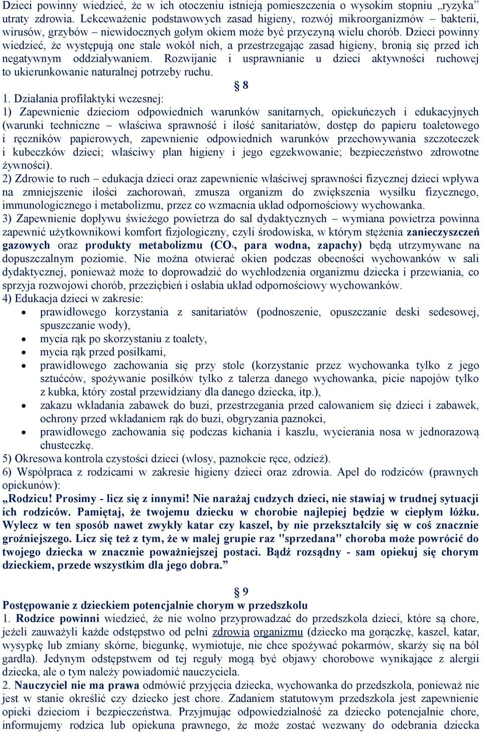 Dzieci powinny wiedzieć, że występują one stale wokół nich, a przestrzegając zasad higieny, bronią się przed ich negatywnym oddziaływaniem.