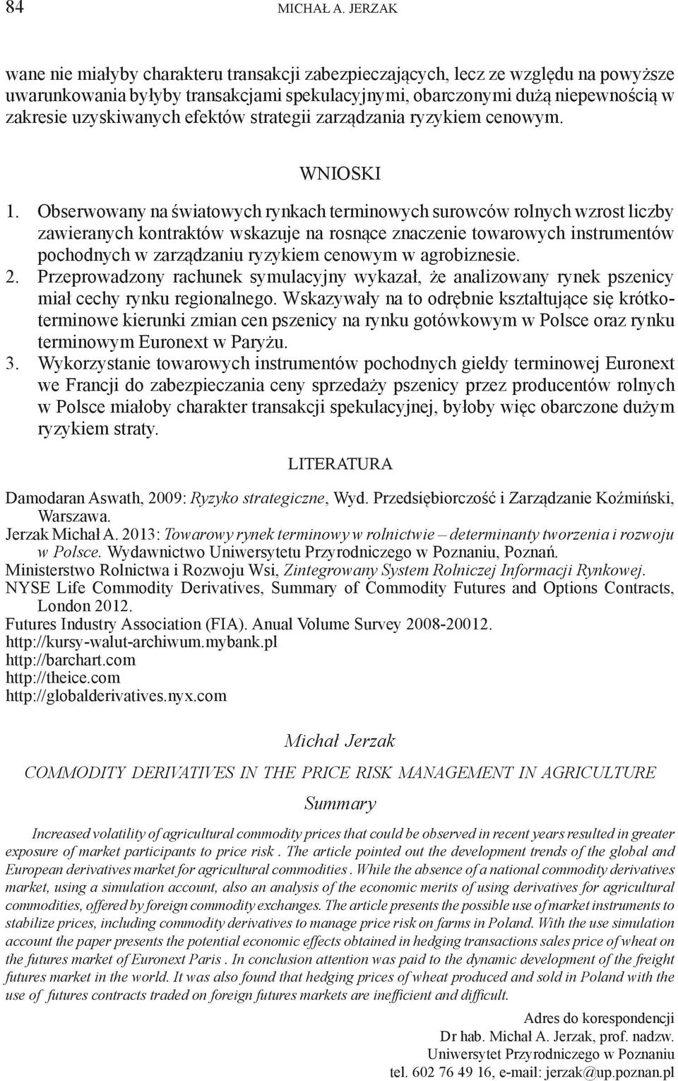 efektów strategii zarządzania ryzykiem cenowym. Wnioski 1.