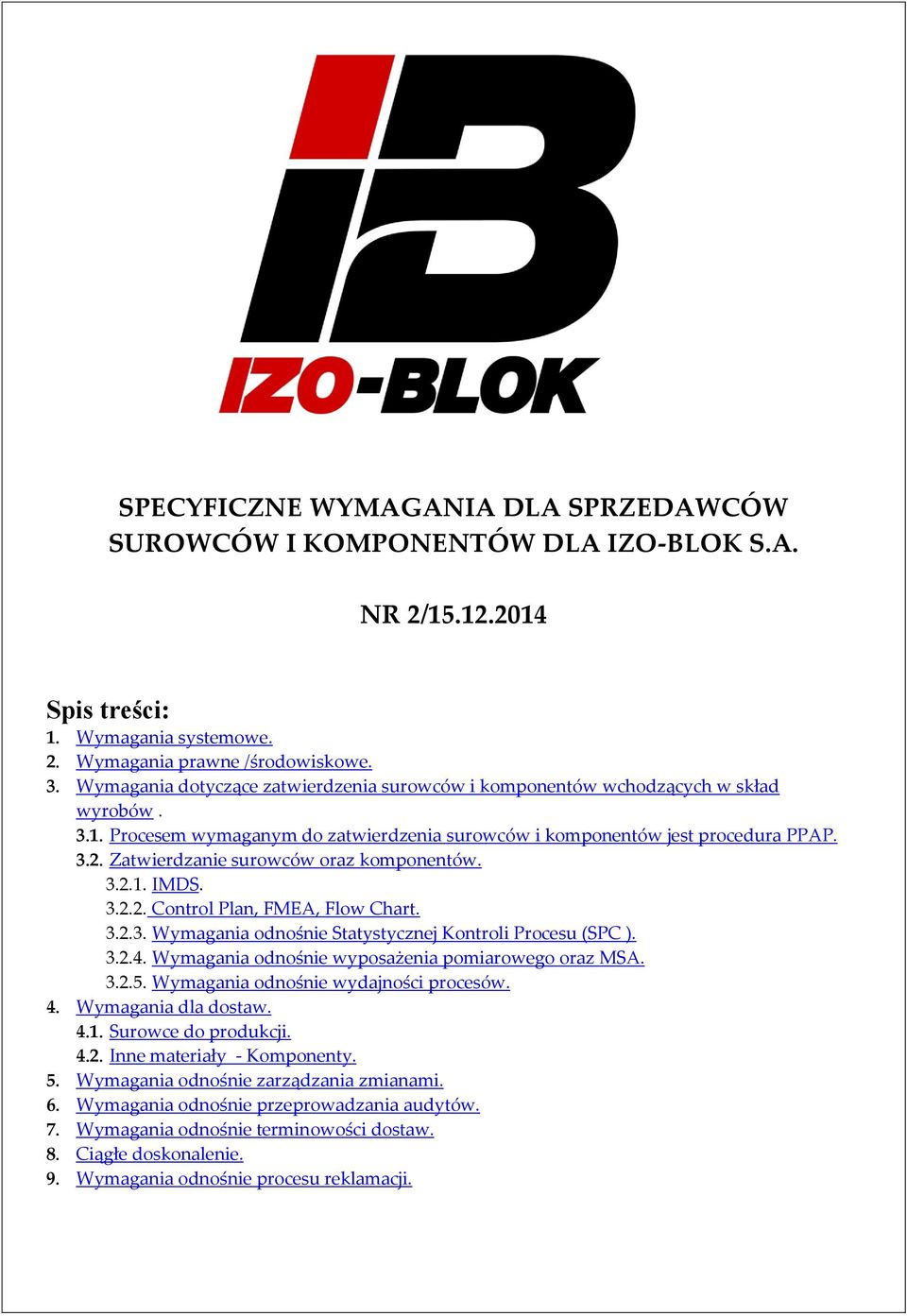 Zatwierdzanie surowców oraz komponentów. 3.2.1. IMDS. 3.2.2. Control Plan, FMEA, Flow Chart. 3.2.3. Wymagania odnośnie Statystycznej Kontroli Procesu (SPC ). 3.2.4.