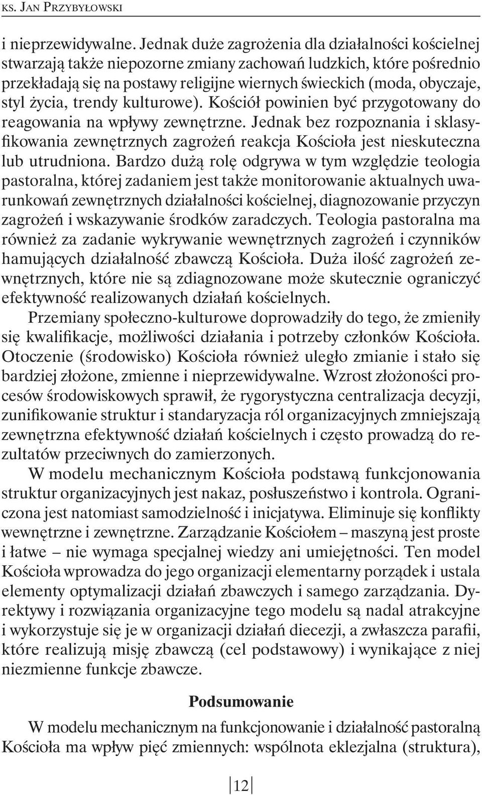 życia, trendy kulturowe). Kościół powinien być przygotowany do reagowania na wpływy zewnętrzne.