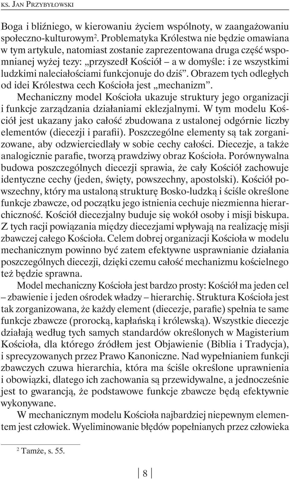 naleciałościami funkcjonuje do dziś. Obrazem tych odległych od idei Królestwa cech Kościoła jest mechanizm.