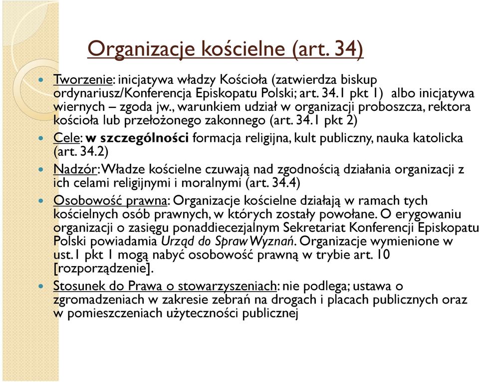 1 pkt 2) Cele: w szczególności formacja religijna, kult publiczny, nauka katolicka (art. 34.